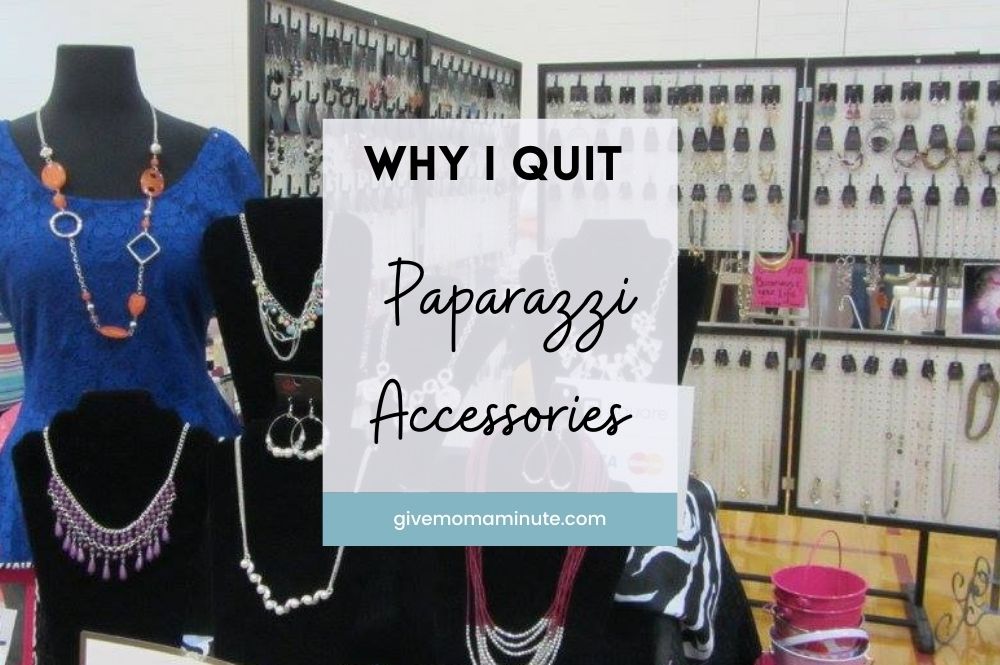 Why I Quit Paparazzi Accessories - Give Mom a Minute